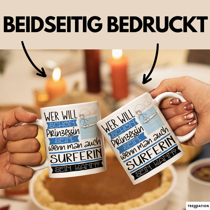Surferin Tasse Geschenk Spruch Wer Will Schon Prinzessin Sein Wenn Man Auch Surferin Sein Kann Weiß Trendation
