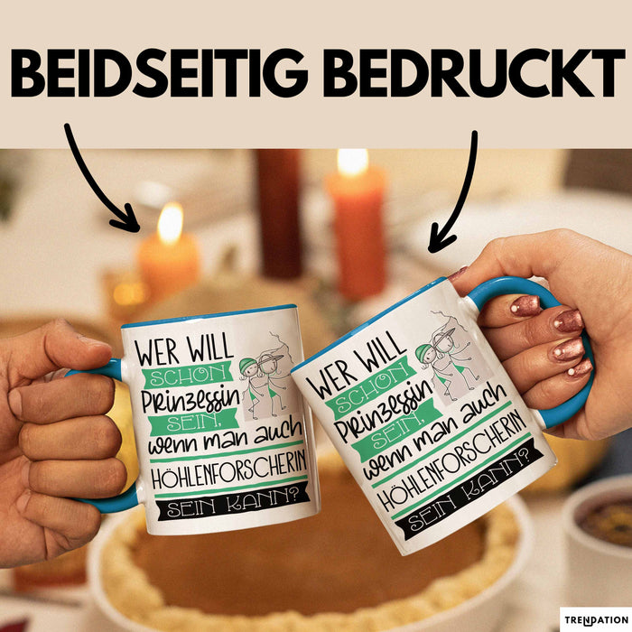 Höhlenforscherin Tasse Geschenk Spruch Wer Will Schon Prinzessin Sein Wenn Man Auch Höhlenforscherin Sein Kann Blau Trendation