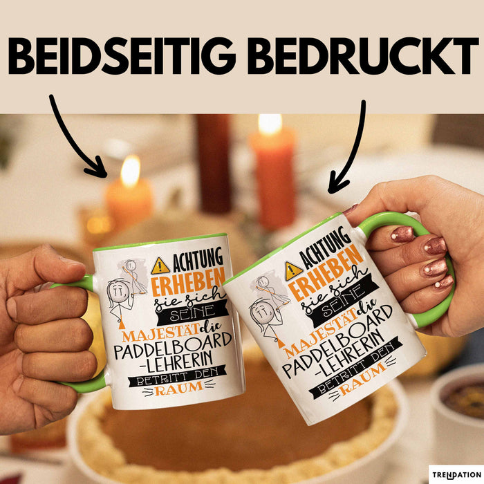 Paddelboard-Lehrerin Tasse Geschenk Lustiger Spruch Bitte Erheben Sie Sich Seine Majestät Die Paddelboard-Lehrerin Betritt Den Raum Grün Trendation