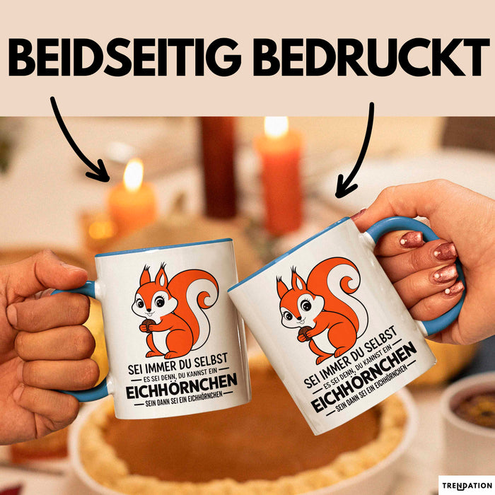 Eichhörnchen Tierliebhaber Tasse Geschenk Lustige Geschenkidee Spruch Dann Sei Ein Eichhörnchen Blau Trendation