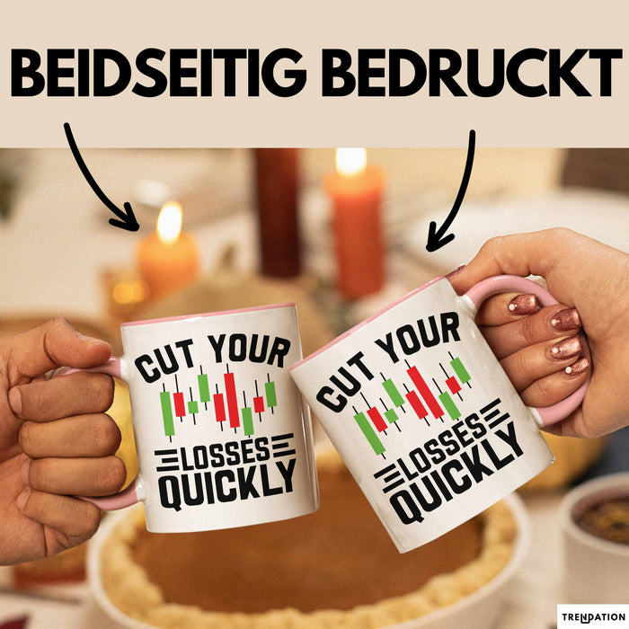Aktienhändler Tasse Geschenk Cut Your Losses Quickly Geschenkidee Trader Börse Rosa Trendation