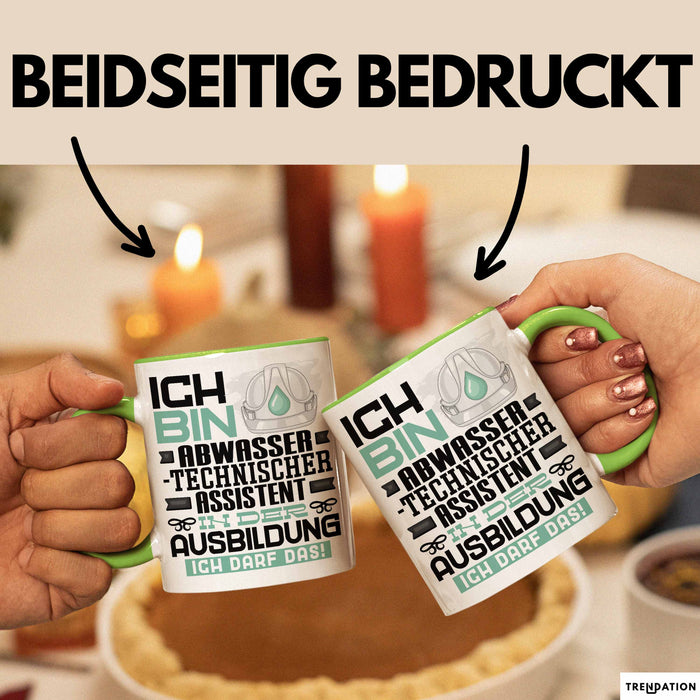 Abwassertechnischer Assistent Ausbildung Tasse Geschenk Ich Bin Abwassertechnischer Assistent In Der Ausbildung Ich Darf Das Geschenkidee Spruch Grün Trendation
