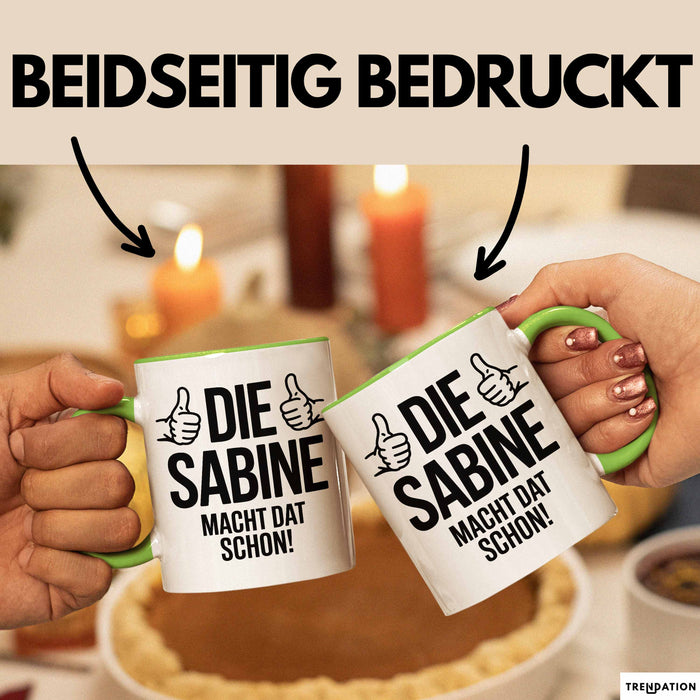 Sabine Tasse Geschenk Die Sabine Macht Dat Schon Geschenkidee Becher mit Name Grün Trendation