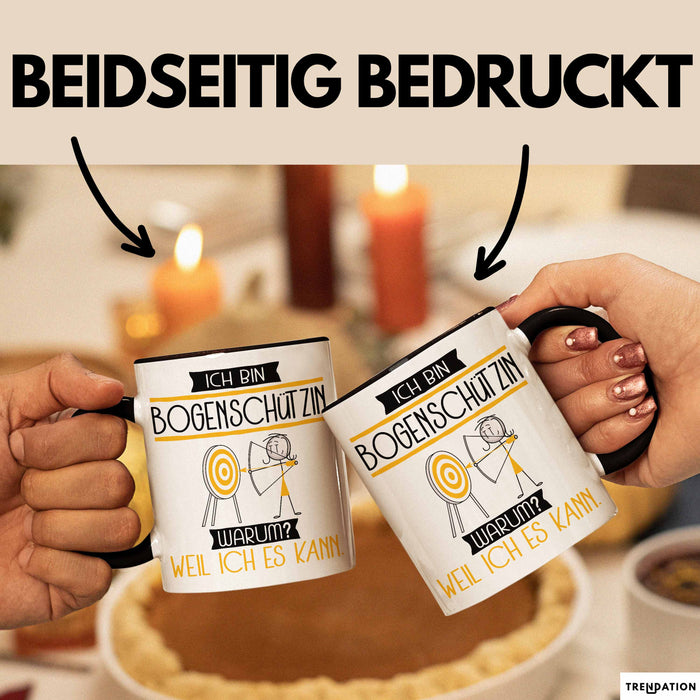 Bogenschützin Tasse Geschenk Ich Bin Bogenschützin Warum Weil Ich Es Kann Geschenkidee Geburtstag Schwarz Trendation