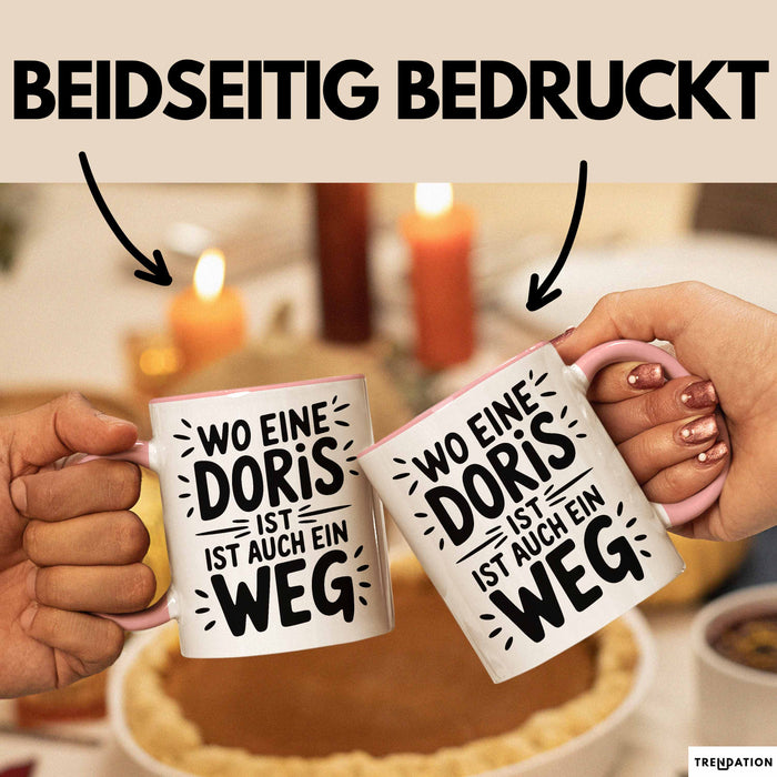 Doris Tasse Geschenk Wo Eine Doris Ist Ist Auch Ein Weg Geschenkidee Becher mit Name Rosa Trendation