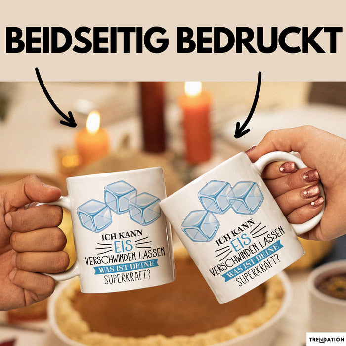 Eis-Liebhaber Tasse Geschenk Ich Kann Eis Verschwinden Lassen Was Ist Deine Superkraft Weiß Trendation