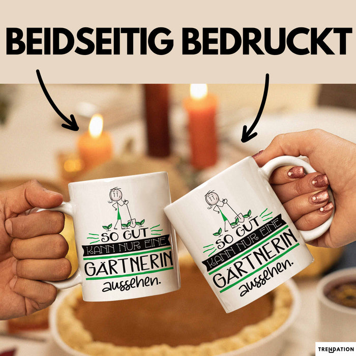 Gärtnerin Geschenk Tasse So Gut Kann Nur Eine Gärtnerin Aussehen Geschenkidee Geburtstag Weihnachten Lustig Weiß Trendation