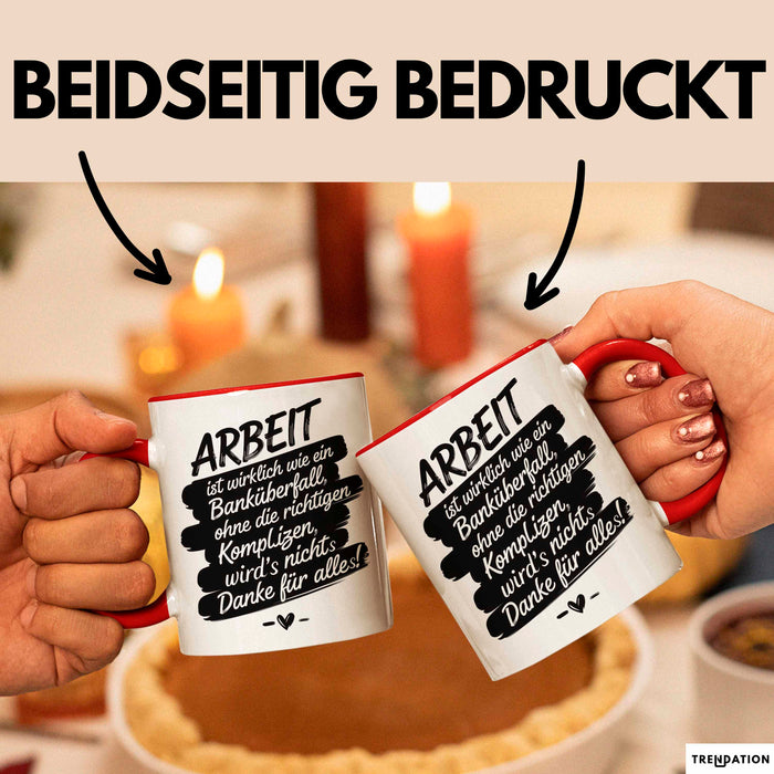 Büro Arbeit Kollege Tasse Geschenk Lustige Geschenkidee Spruch Arbeit Ist Wirklich Wie Ein Banküberfall Rot Trendation