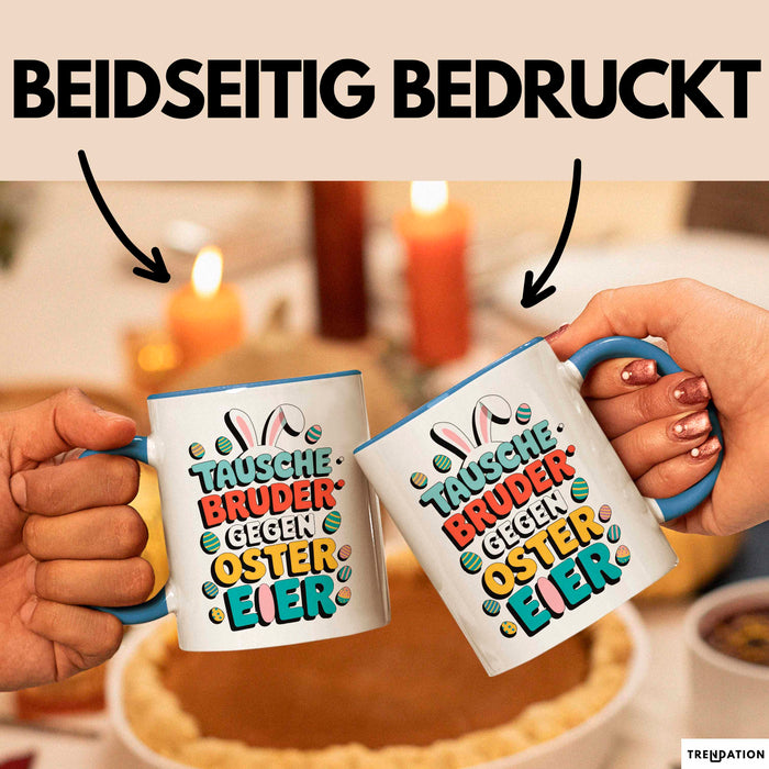 Ostern Tasse Geschenk Tausche Bruder gegen Ostereier Geschenkidee Lustig Blau Trendation