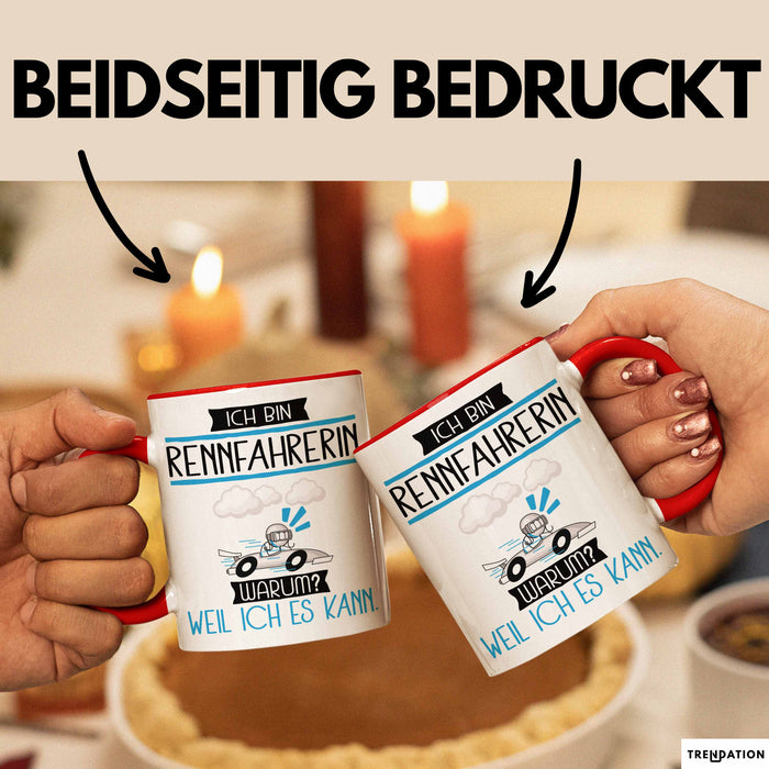Rennfahrerin Tasse Geschenk Ich Bin Rennfahrerin Warum Weil Ich Es Kann Geschenkidee Geburtstag Rot Trendation