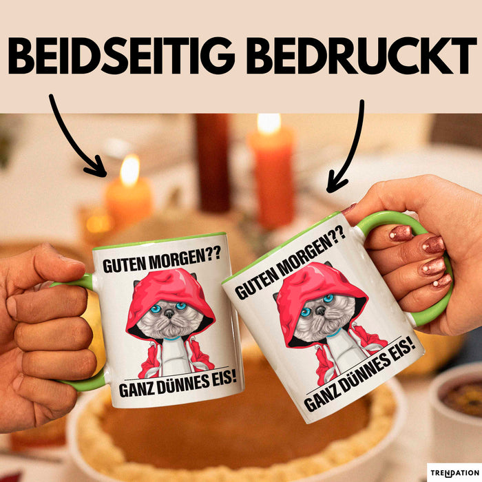 Sarkasmus Tasse Geschenk Lustiger Spruch Guten Morgen Ganz Dünnes Eis Katze Becher Grün Trendation