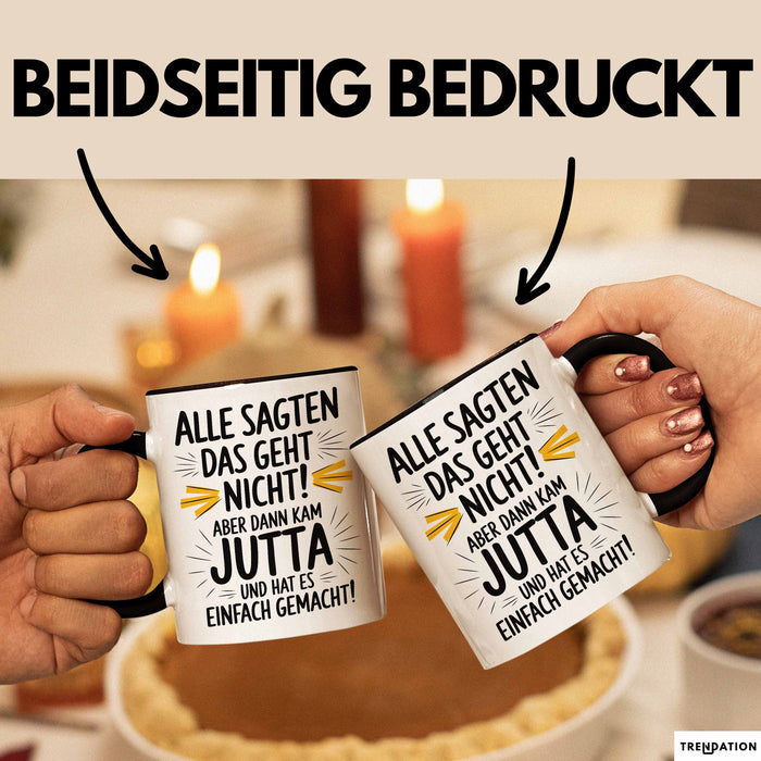 Jutta Tasse Geschenk Alle Sagten Das Geht Nicht Aber Dann Kam Jutta Und Hat Es Einfach Gemacht Geschenkidee Becher mit Name Schwarz Trendation
