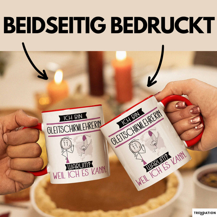 Gleitschirmlehrerin Tasse Geschenk Ich Bin Gleitschirmlehrerin Warum Weil Ich Es Kann Geschenkidee Geburtstag Rot Trendation