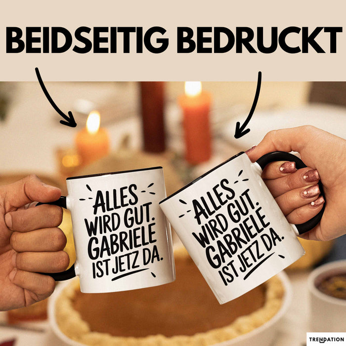 Gabriele Tasse Geschenk Alles Ist Gut Gabriele Ist Jetz Da Geschenkidee Becher mit Name Schwarz Trendation