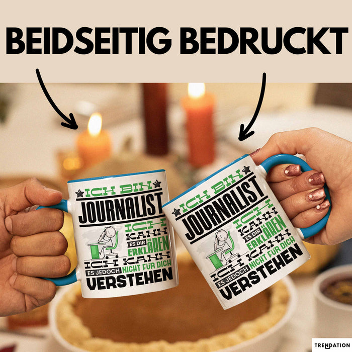 Journalist Geschenk Tasse Geschenkidee für Journalist Geburtstag Lustiger Spruch Ich Bin Journalist Ich Kann Es Dir Erklären Aber Nicht Für Dich Verstehen Funny Blau Trendation