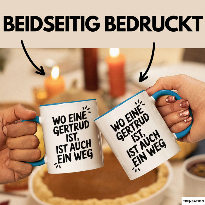Gertrud Tasse Geschenk Wo Eine Gertrud Ist Ist Auch Ein Weg Geschenkidee Becher mit Name Blau Trendation