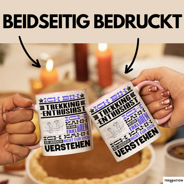 Trekking-Enthusiast Geschenk Tasse Lustige Geschenkdiee für einen Trekking-Enthusiast Geburtstag Ich Bin Trekking-Enthusiast Ich Kann Es Dir Erklären Aber Nicht Für Dich Verstehen Rosa Trendation