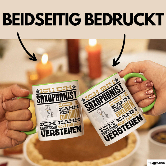 Saxophonist Geschenk Tasse Lustige Geschenkdiee für einen Saxophonist Geburtstag Ich Bin Saxophonist Ich Kann Es Dir Erklären Aber Nicht Für Dich Verstehen Grün Trendation