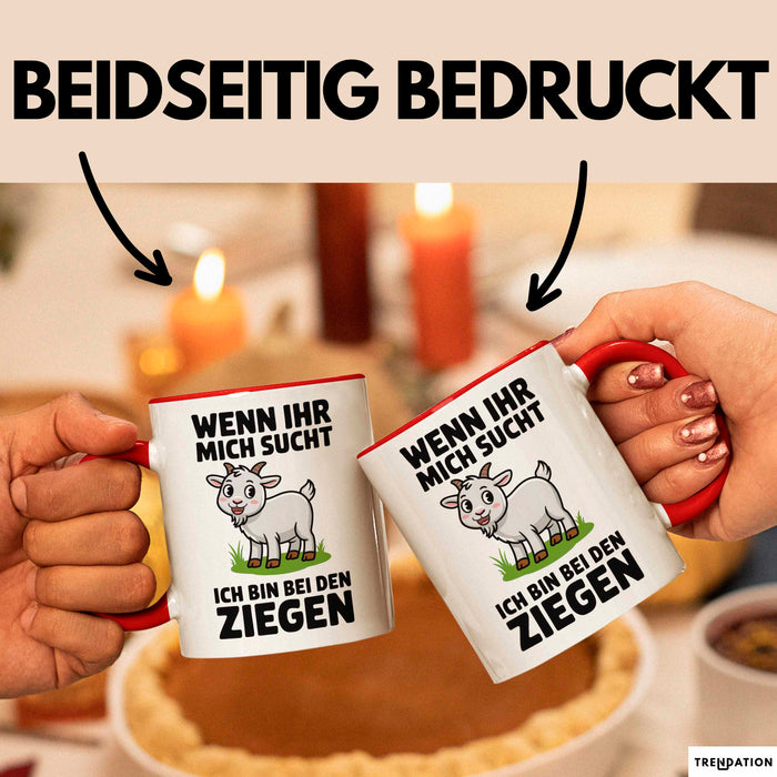 Ziegenbauer Ziegen Tier Tasse Geschenk Lustige Geschenkidee Spruch Wenn Ihr Mich Sucht Ich Bin Bei Den Ziegen Rot Trendation