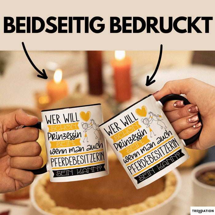 Pferdebesitzerin Tasse Geschenk Spruch Wer Will Schon Prinzessin Sein Wenn Man Auch Pferdebesitzerin Sein Kann Trendation