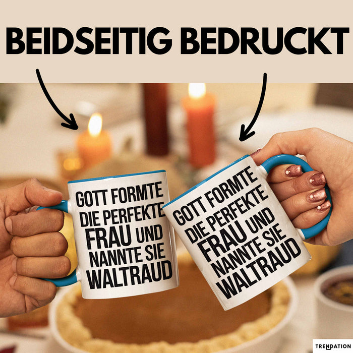 Waltraud Tasse Geschenk Gott Formte Die Perfekte Frau Waltraud Geschenkidee Blau Trendation
