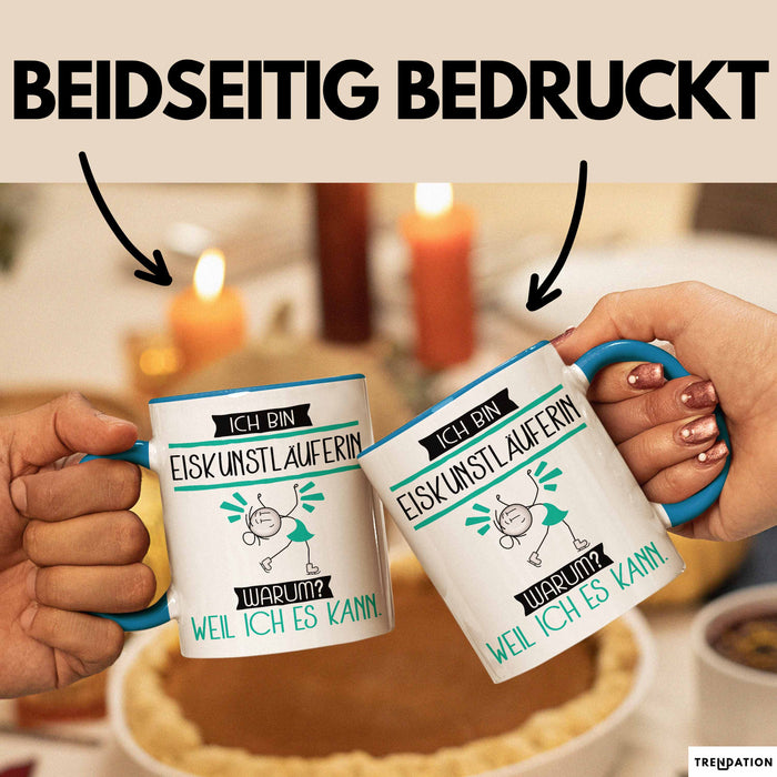 Eiskunstläuferin Tasse Geschenk Ich Bin Eiskunstläuferin Warum Weil Ich Es Kann Geschenkidee Geburtstag Blau Trendation