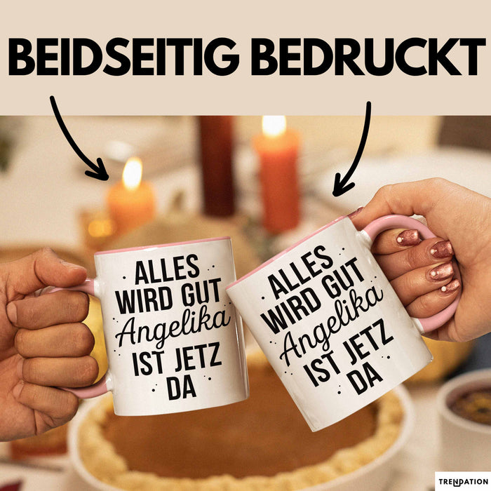 Angelika Tasse Geschenk Alles Ist Gut Angelika Ist Jetz Da Geschenkidee Becher mit Name Rosa Trendation