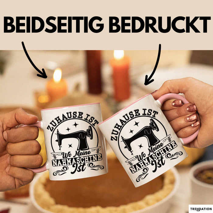 Nähen Geschenk Tasse Geschenkidee Frauen Zuhause Ist Wo Meine Nähmaschine Steht Rosa Trendation