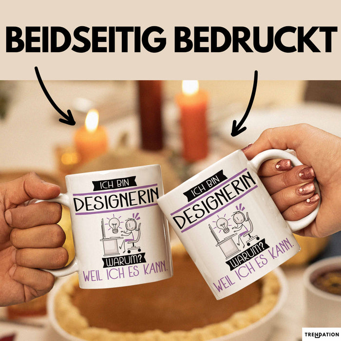 Designerin Tasse Geschenk Ich Bin Designerin Warum Weil Ich Es Kann Geschenkidee Geburtstag Weiß Trendation