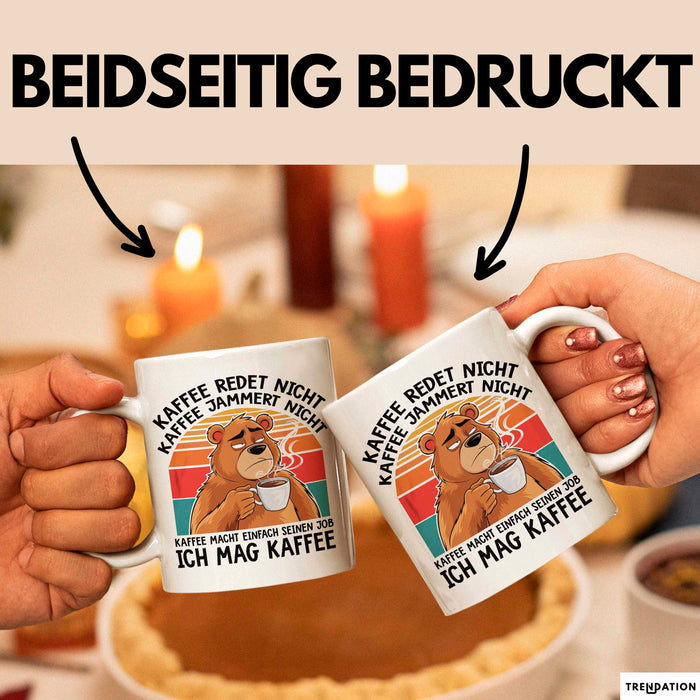 Bär Tierliebhaber Tasse Geschenk Lustige Geschenkidee Spruch Kaffee Redet Nicht Kaffee Jammert Nicht Weiß Trendation