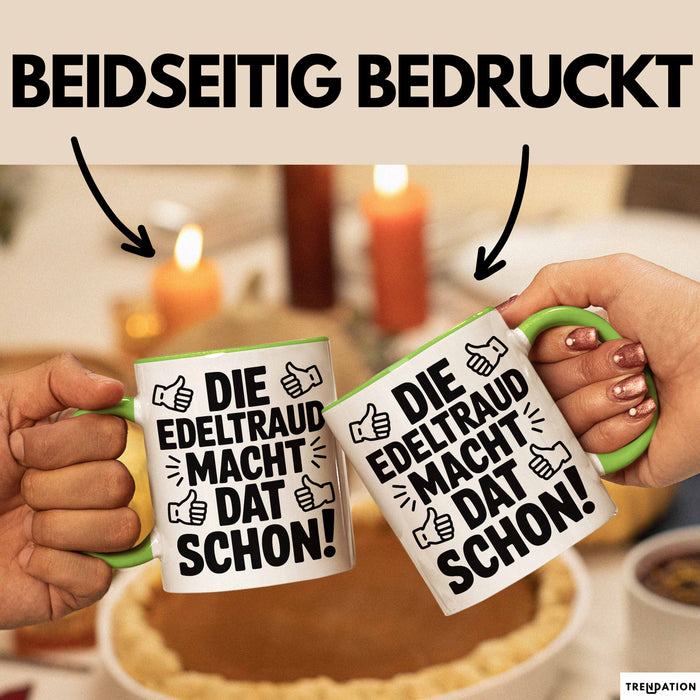 Edeltraud Tasse Geschenk Die Edeltraud Macht Dat Schon Geschenkidee Becher mit Name Grün Trendation