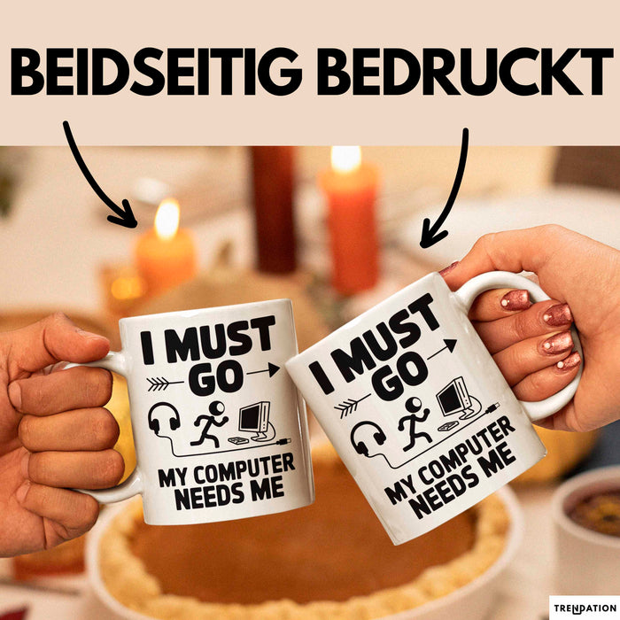 Gamer PC Gaming Liebhaber Tasse Geschenk Lustige Geschenkidee Spruch Ich Muss Los, Mein Computer Braucht Mich Weiß Trendation