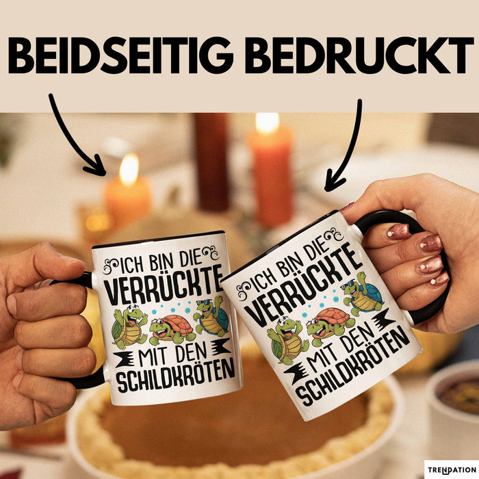 Schildkröten-Liebhaberin Tasse Geschenk Frauen Turtles Ich Bin Die Verrückte Mit Den Schildkröten Trendation