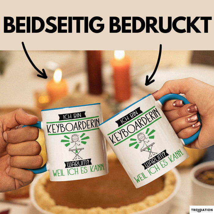 Keyboarderin Tasse Geschenk Ich Bin Keyboarderin Warum Weil Ich Es Kann Geschenkidee Geburtstag Blau Trendation