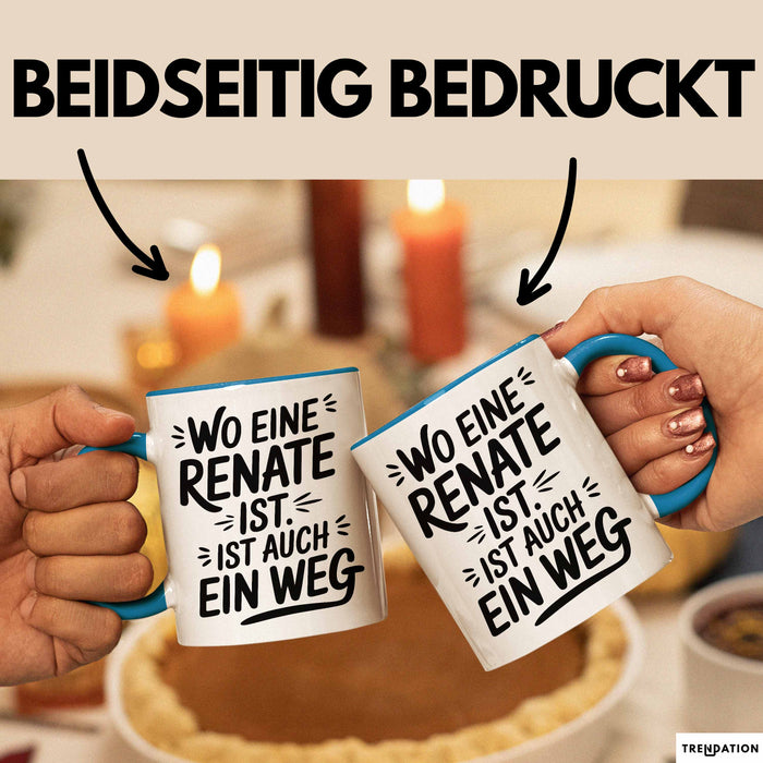 Renate Tasse Geschenk Wo Eine Renate Ist Ist Auch Ein Weg Geschenkidee Becher mit Name Blau Trendation