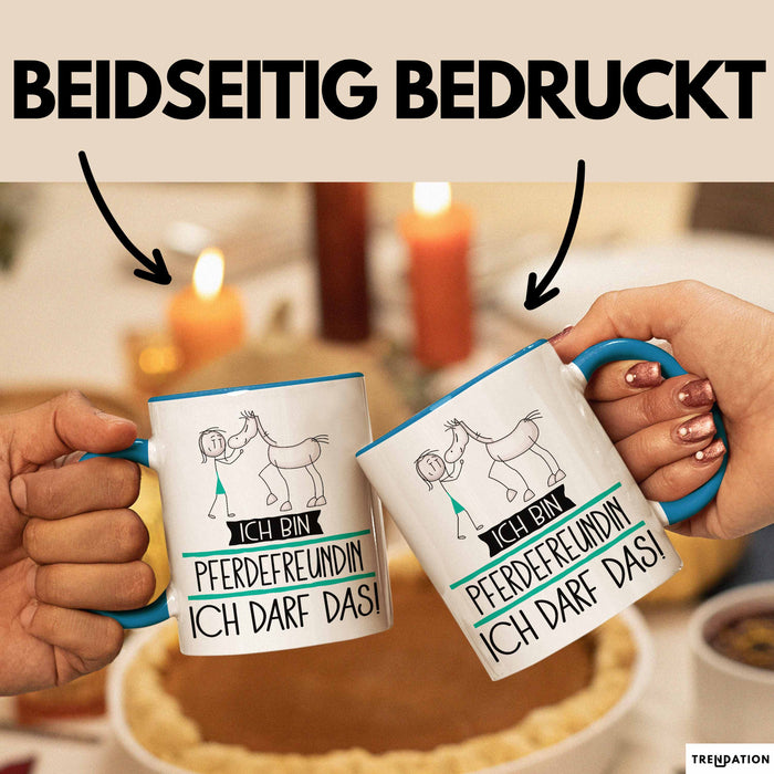 Geschenk für Pferdefreundin Tasse Lustige Geschenkidee Geburtstag Ich Bin Pferdefreundin Ich Darf Das Blau Trendation
