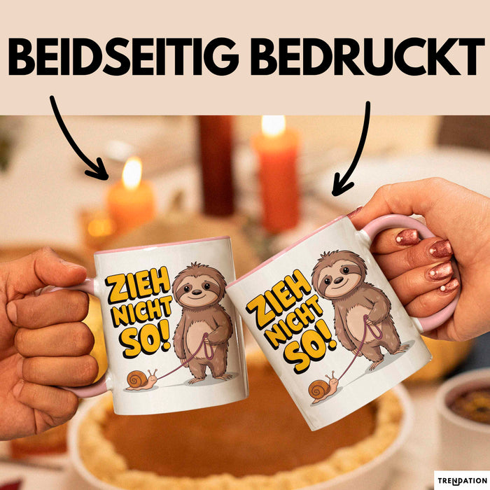 Faultier Schnecke Sarkasmus Tasse Geschenk Lustige Geschenkidee Spruch Zieh Nicht So Rosa Trendation