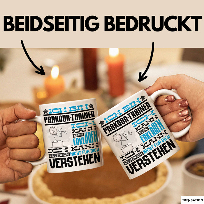 Parkour-Trainer Geschenk Kaffee-Tasse Geschenkidee für Parkour-Trainer Ich Bin Parkour-Trainer Ich Kann Es Dir Erklären Jedoch Nicht Für Dich Verstehen Spruch Lustig Weiß Trendation