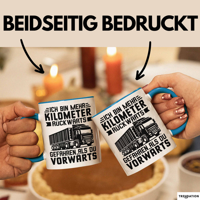Lkw-Fahrer Tasse Geschenk Lastenfahrer Ich Bin Schon Mehr Kilometer Rückwärts Gefahren Als Vorwärts Blau Trendation