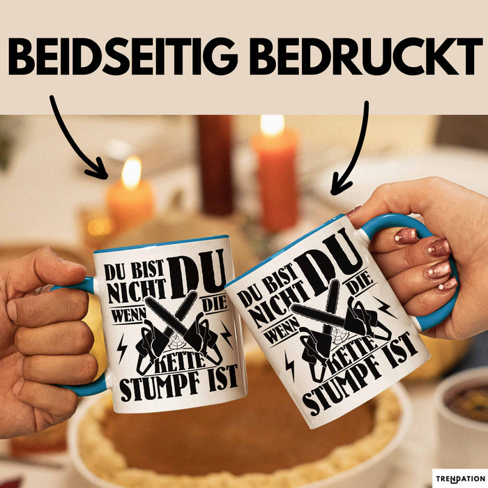 Waldarbeiter Geschenk Tasse Du Bist Nicht Du Wenn Die Kette Stumpf Ist Holz-Arbeiter Kettensäge Kaffee-Becher Blau Trendation