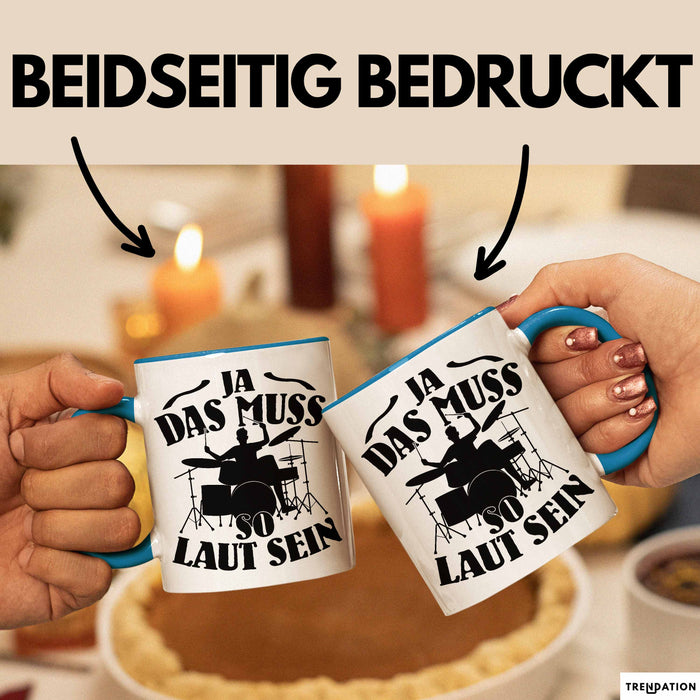 Schlagzeug-Spieler Geschenk Drummer Tasse Geschenkidee Spruch Ja Das Muss So Laut Schlagzeuger Blau Trendation