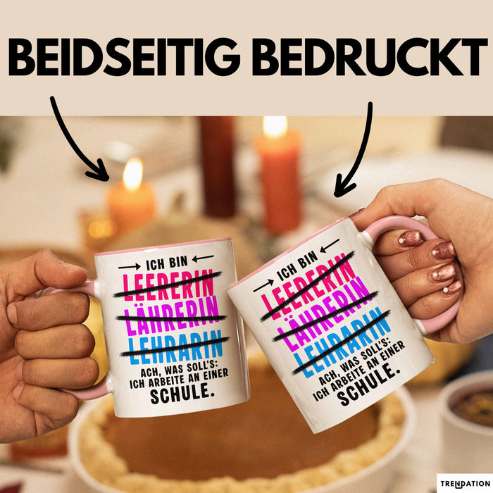 Lehrer Unterricht Tasse Geschenk Lustige Geschenkidee Spruch Ich Bin Lehrerin Ach Was Soll'S Ich Arbeite An Einer Schule Rosa Trendation