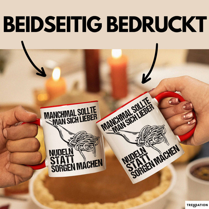 Sarkastischer Sarkasmus Tasse Geschenk Lustige Geschenkidee Spruch Manchmal Sollte Man Sich Lieber Nudeln Statt Sorgen Machen Rot Trendation