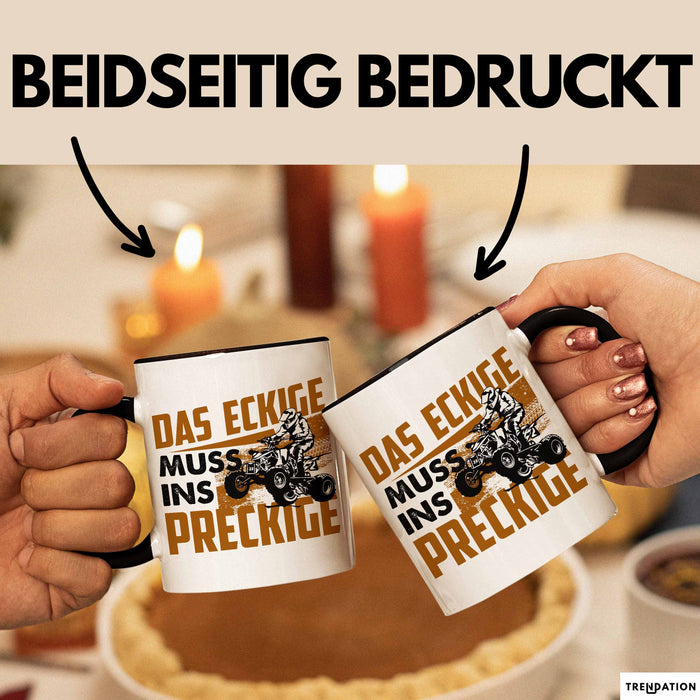 Quad Tasse Geschenk Das Eckige Muss Ins Dreckige Quad-Fahrer Geschenkidee Becher Trendation