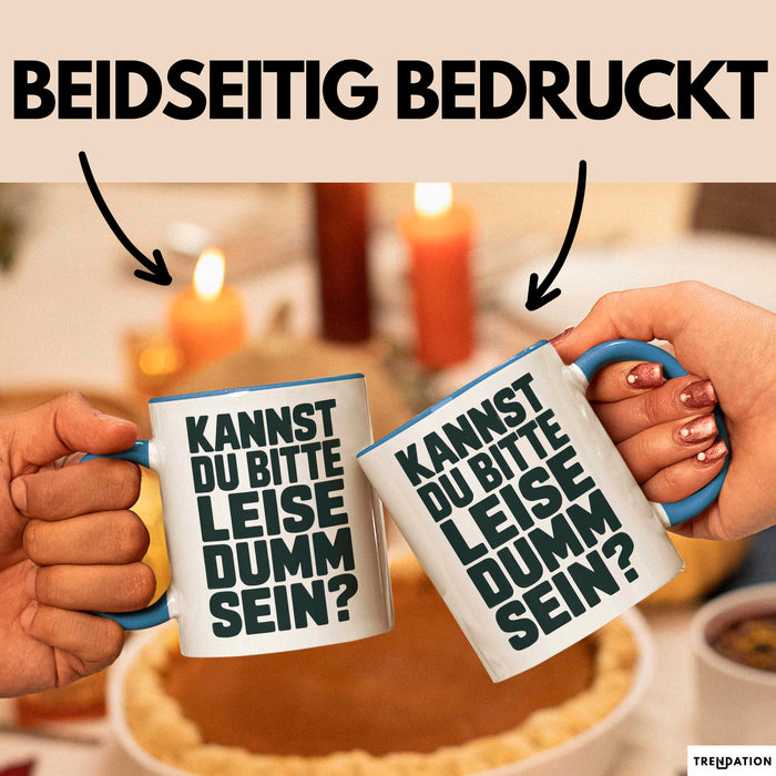 Sarkasmus Sarkastisch Tasse Geschenk Lustige Geschenkidee Kannst Du Bitte Leiser Dumm Sein Blau Trendation