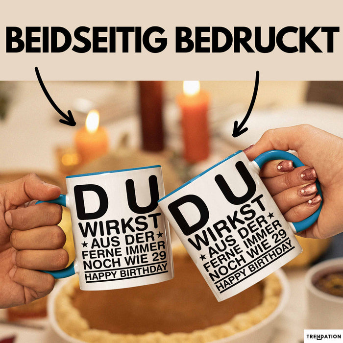 Geburtstagsfeier Sarkasmus Tasse Geschenk Lustige Geschenkidee Spruch Du Wirkst Aus Der Ferne Immer Noch Wie 29 Happy Birthday Blau Trendation