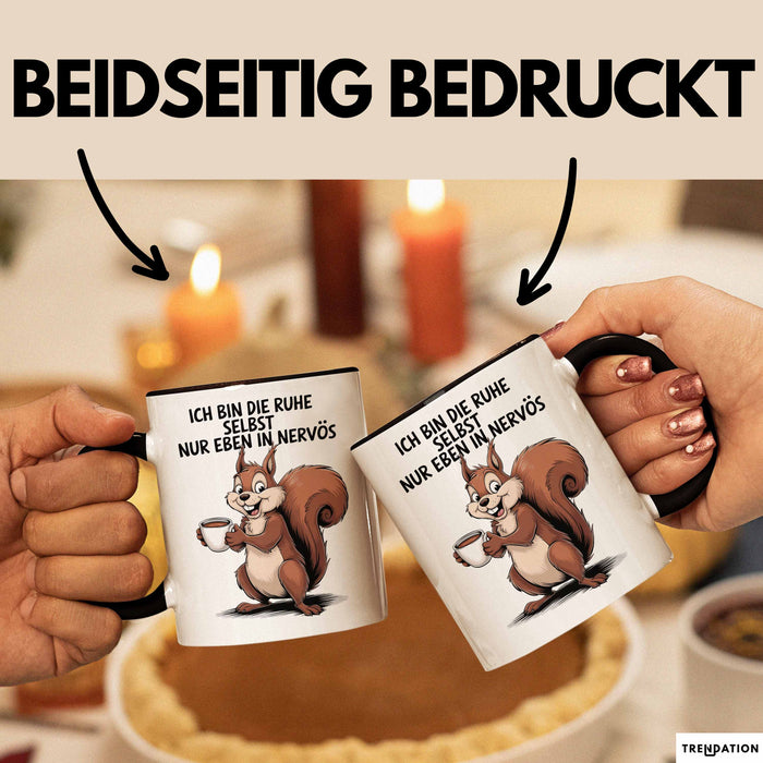 Sarkastisches Eichhörnchen Sarkasmus Tasse Geschenk Lustige Geschenkidee Spruch Ich Bin Die Ruhe Selbst Nur Eben In Nervös Trendation