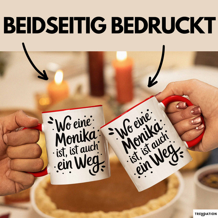 Monika Tasse Geschenk Wo Eine Monika Ist Ist Auch Ein Weg Geschenkidee Becher mit Name Rot Trendation
