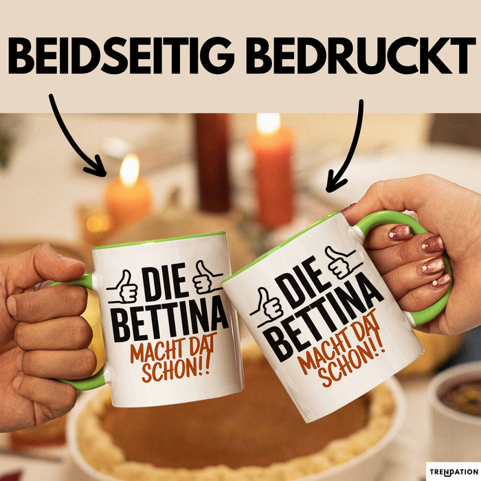 Bettina Tasse Geschenk Die Bettina Macht Dat Schon Geschenkidee Becher mit Name Grün Trendation