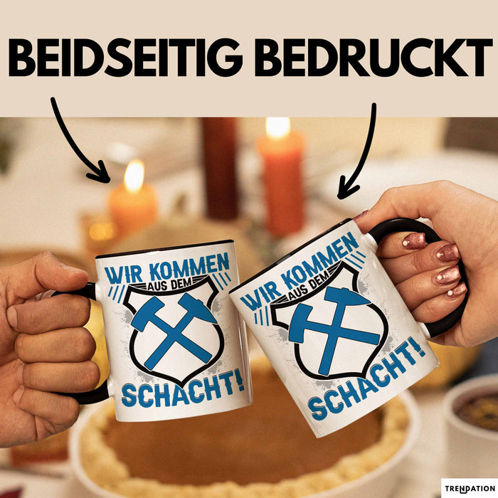 Aue im Erzgebirge Tasse Wir Kommen Aus Dem Schacht Steine Klopfen Kaffee-Becher Geschenkidee Geschenk Schwarz Trendation